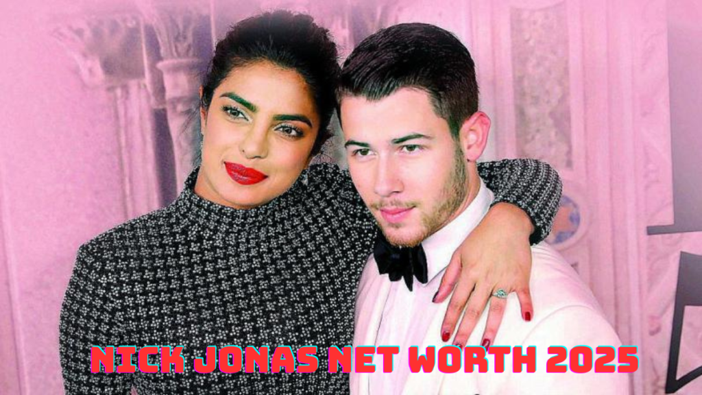 Nick Jonas Net Worth 2025