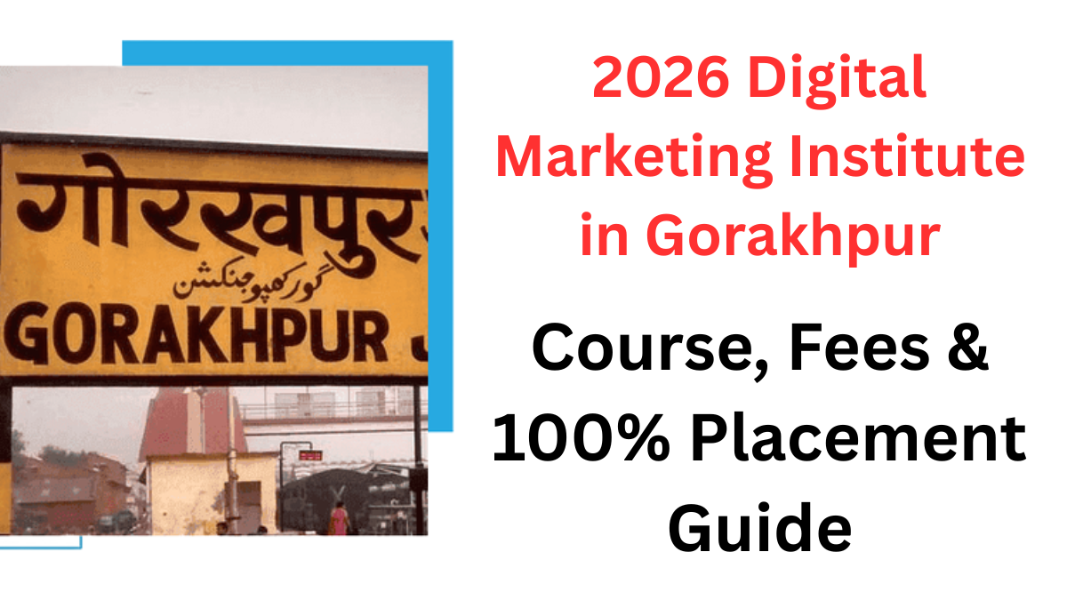 2026 Digital Marketing Institute in Gorakhpur